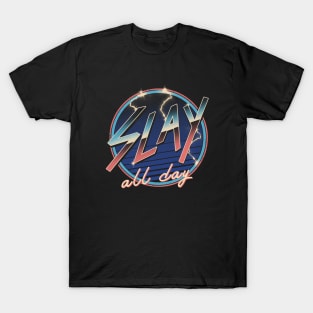 Slay All Day! T-Shirt